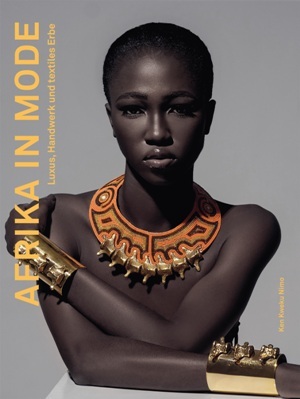 Afrika in Mode Luxus, Handwerk und textiles Erbe Afrika in Mode Luxus, Handwerk und textiles Erbe